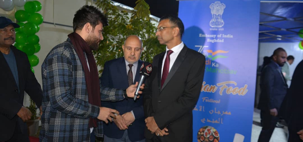The Embassy of India, Baghdad organized Indian Food Festival on December 30, 2021 to showcase the rich traditions of Indian cuisine.  Distinguished guests from the entire cross-section of Iraqi government, business community, civil society, think-tank, multilateral organizations, cultural fraternity and ICCR alumni attended the Food Festival. 