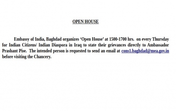 Embassy of India, Baghdad organizes ‘Open House’ at 1500-1700 hrs. on every Thursday for Indian Citizens/ Indian Diaspora in Iraq.