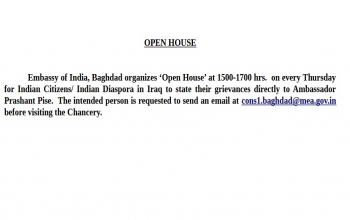 Embassy of India, Baghdad organizes ‘Open House’ at 1500-1700 hrs. on every Thursday for Indian Citizens/ Indian Diaspora in Iraq.